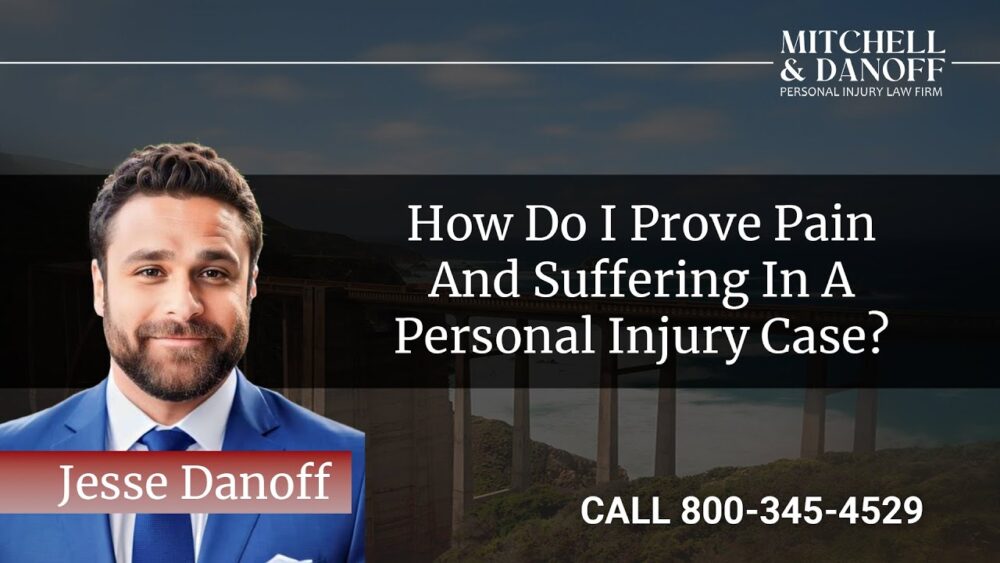 How do I prove pain and suffering in a personal injury case? - Mitchell & Danoff Personal Injury Law