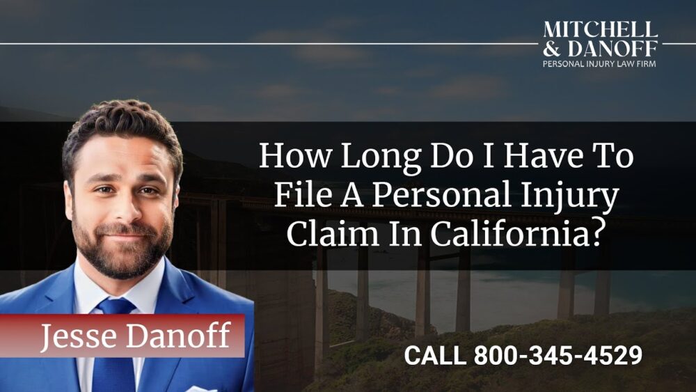 How long do I have to file a personal injury claim in California?- Mitchell & Danoff Personal Injury
